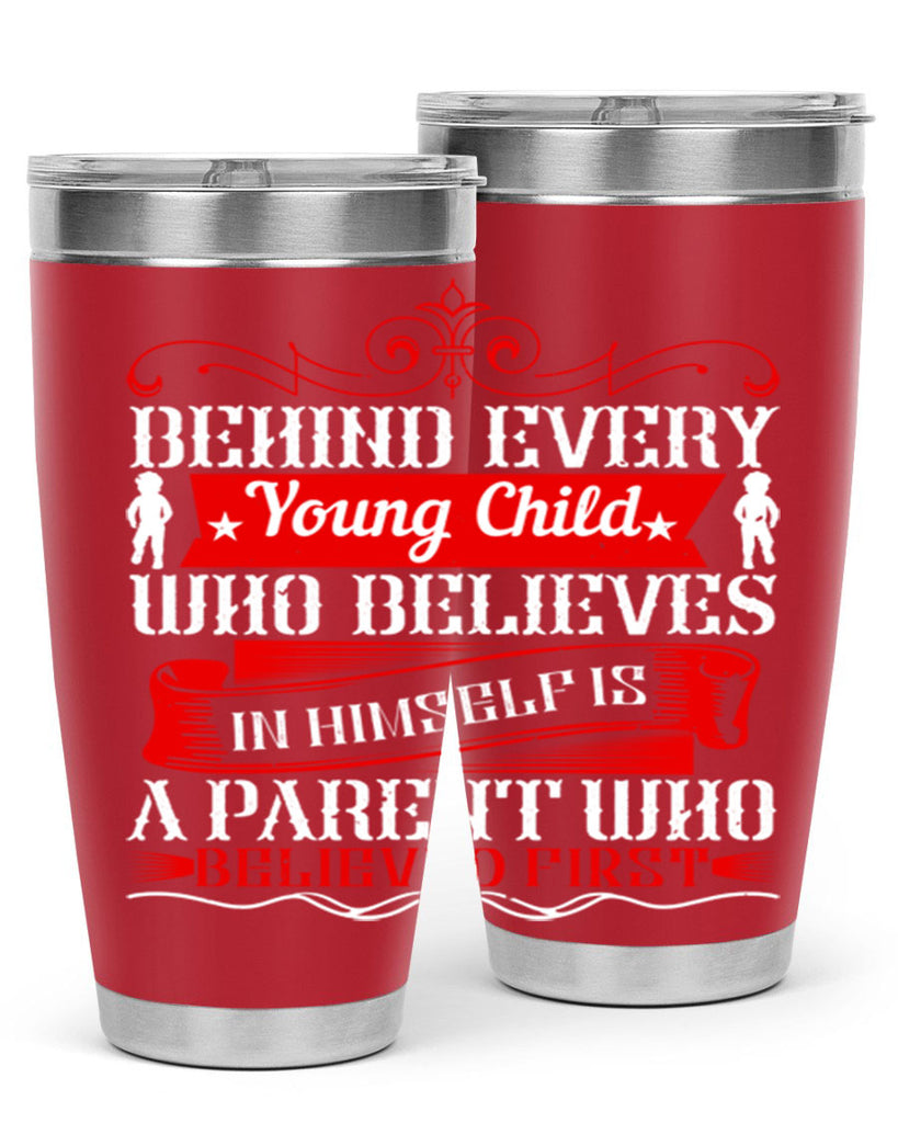 behind every young child who believes in himself is a parent who believed first 4#- Parents Day- Tumbler