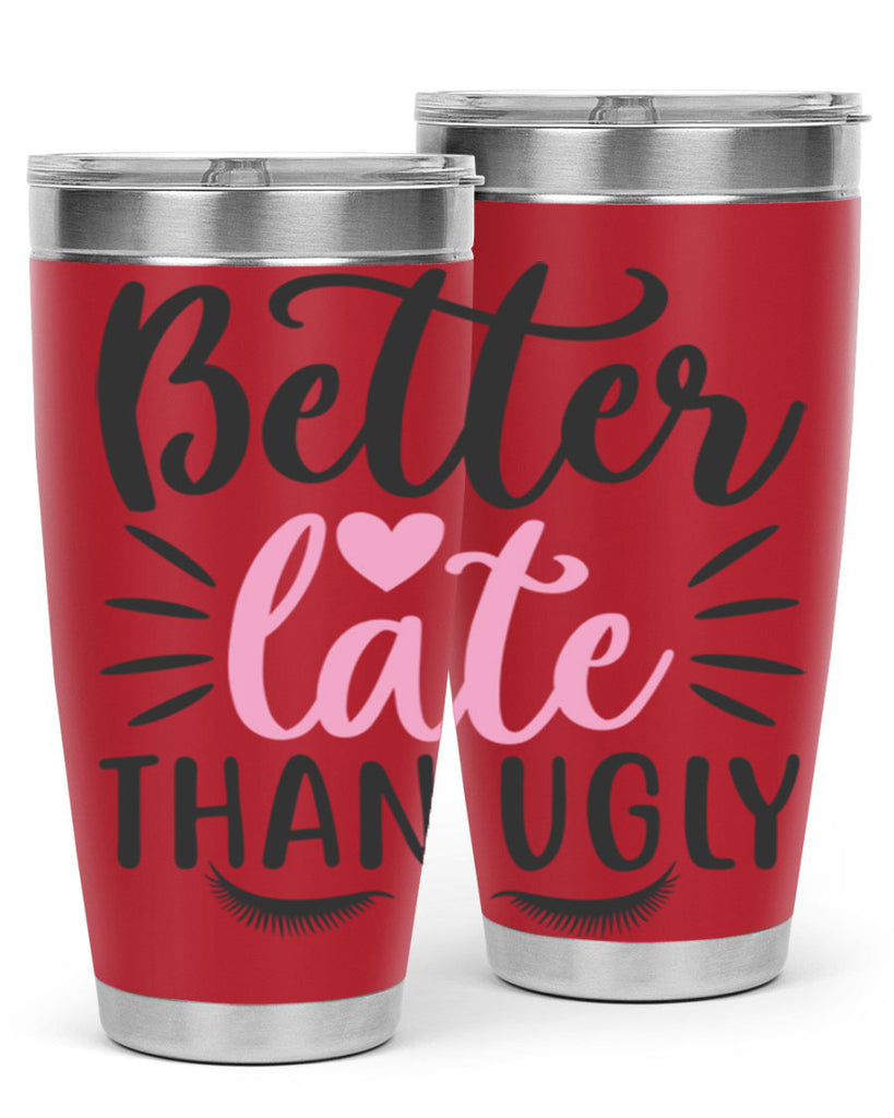 better late than ugly Style 162#- make up- Tumbler