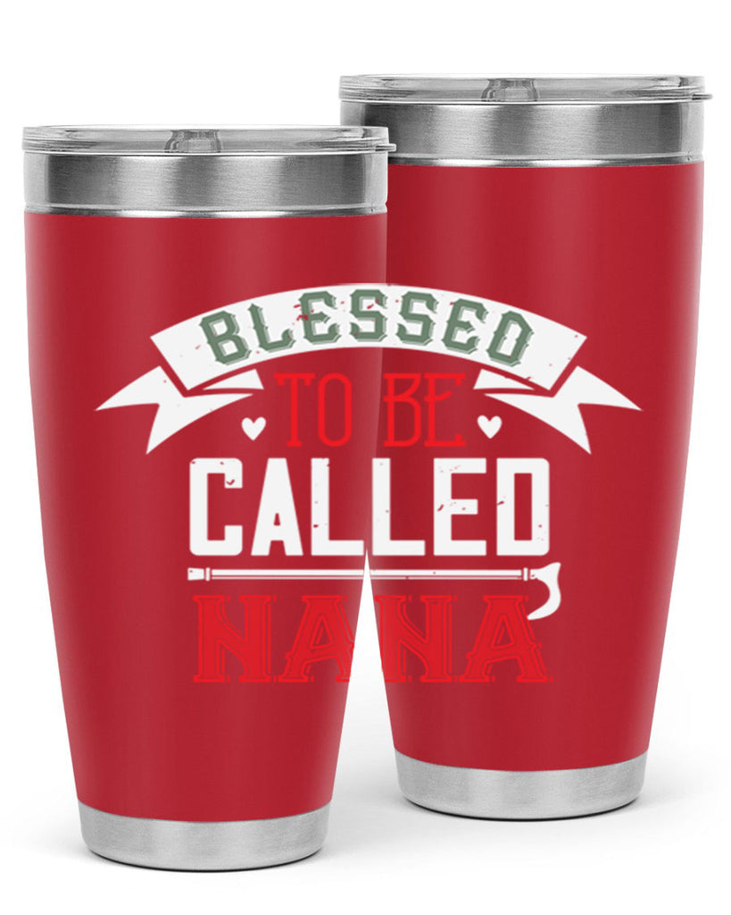 blessed to be called nana 108#- grandma - nana- Tumbler