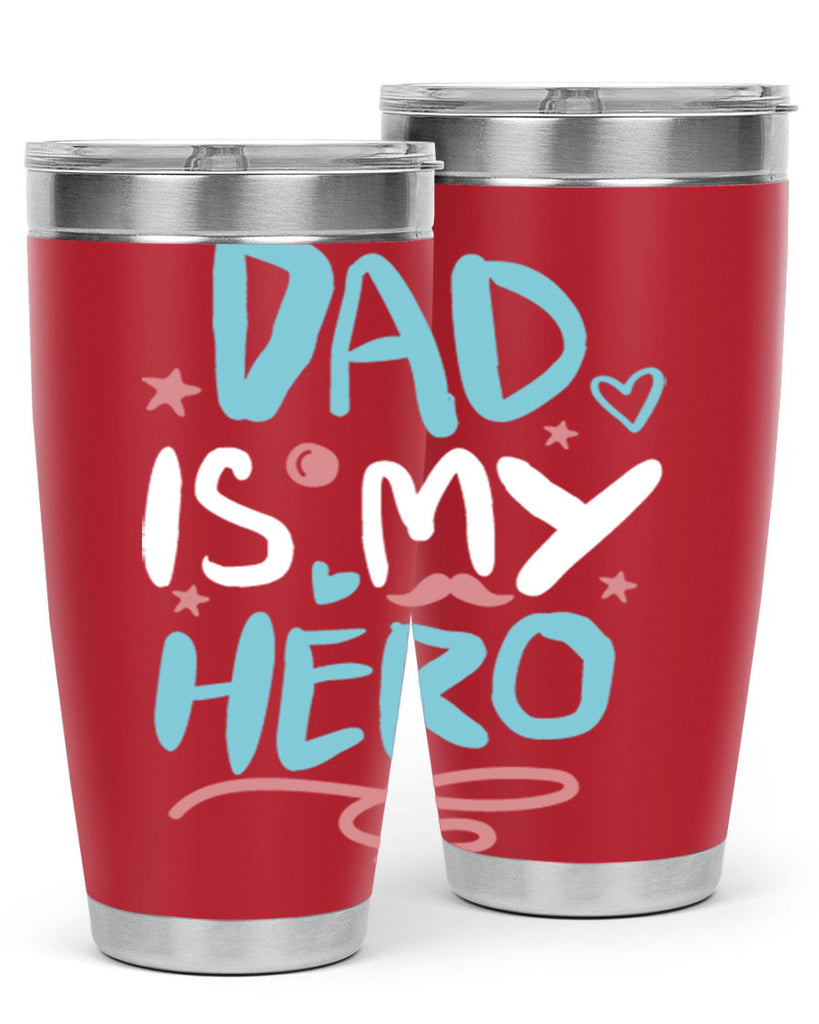 dad is my hero 106#- fathers day- Tumbler