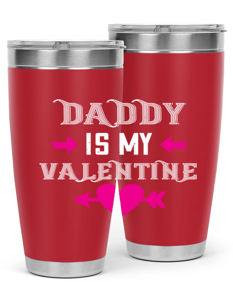 daddy is my valentine 64#- valentines day- Tumbler