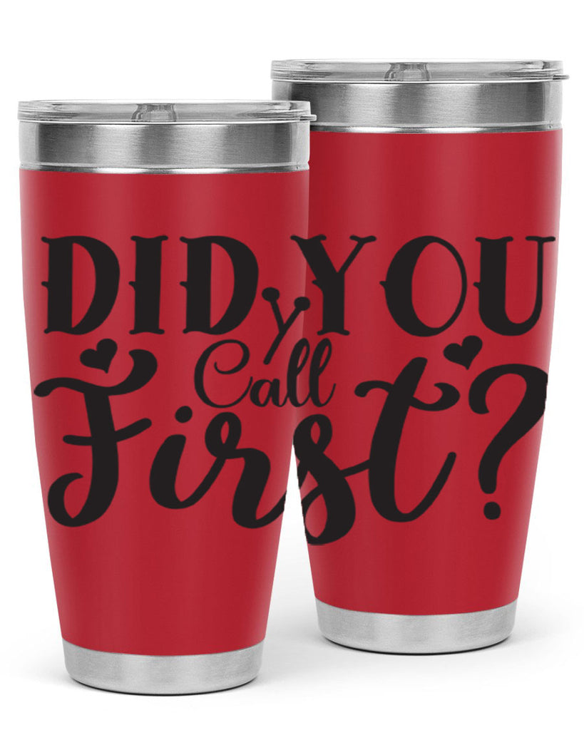 did you call first 76#- home- Tumbler