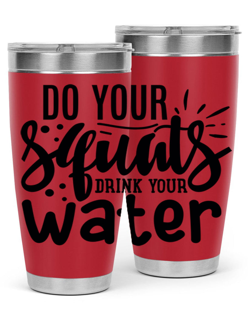 do your squats drink your water 48#- gym- Tumbler
