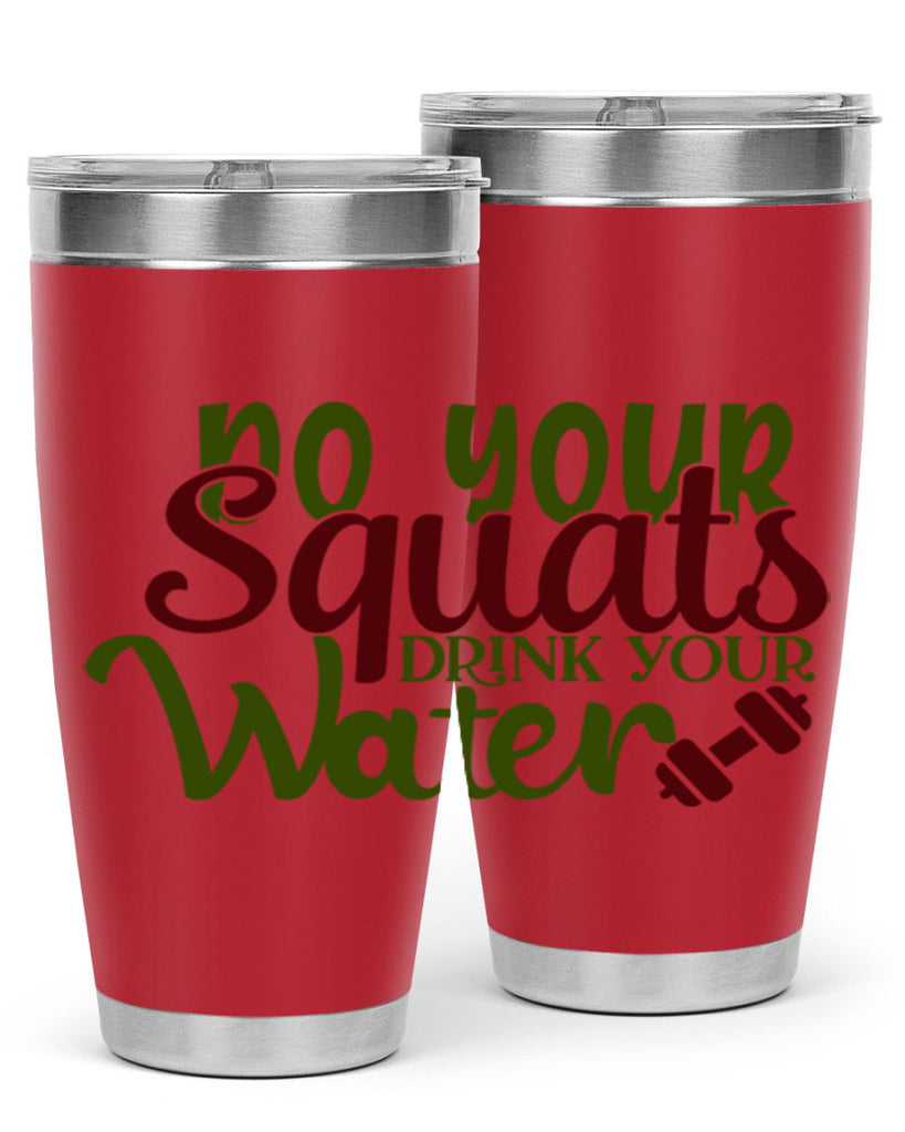 do your squats drink your water 49#- gym- Tumbler