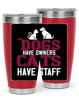 dog have owners cat have stafe Style 45#- cat- Tumbler