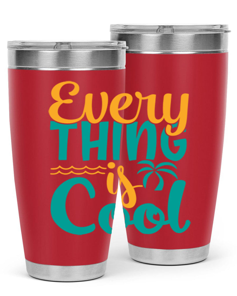 every thing is cool Style 106#- summer- Tumbler