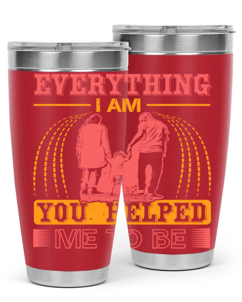 everything i am you helped me to be 87#- mothers day- Tumbler