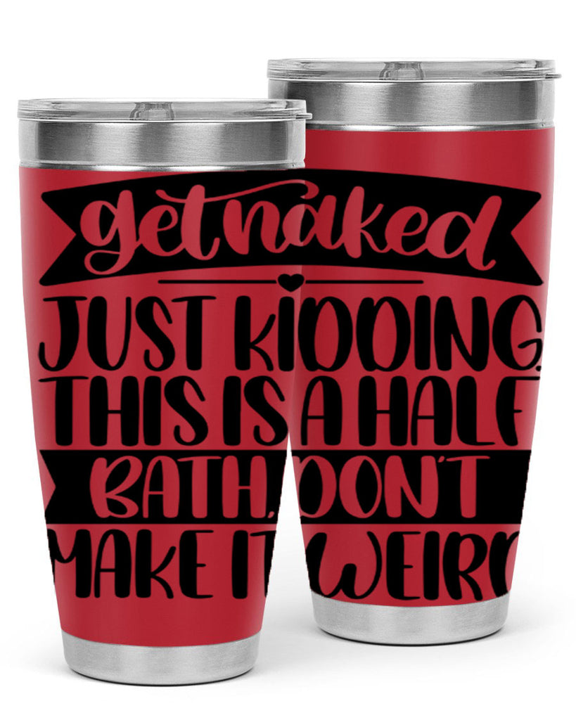 get naked just kidding this is a half bath dont 38#- bathroom- Tumbler