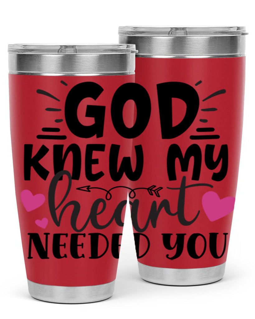 god knew my heart needed you Style 264#- baby- tumbler
