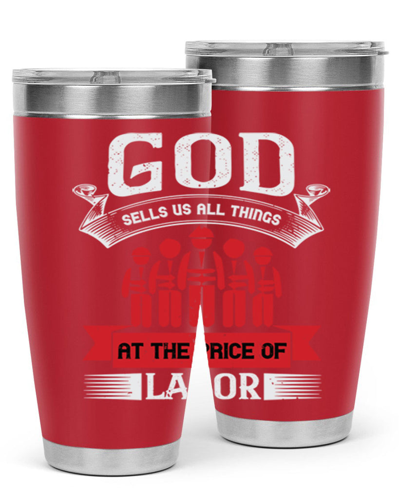 god sells us all things at the price of labor 40#- labor day- Tumbler