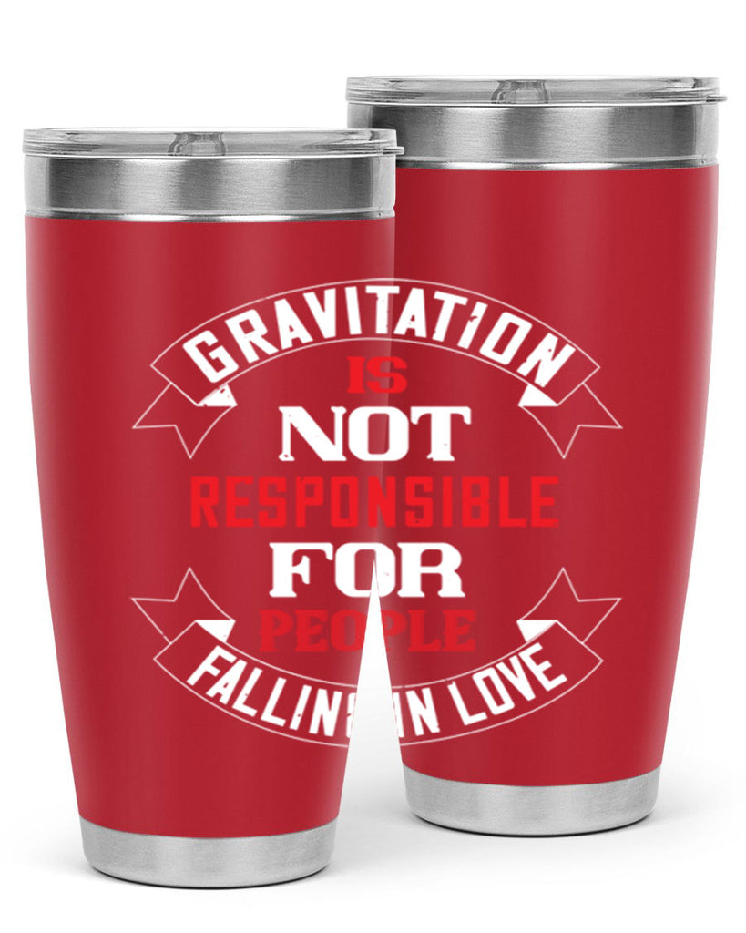 gravitation is not responsible 61#- valentines day- Tumbler