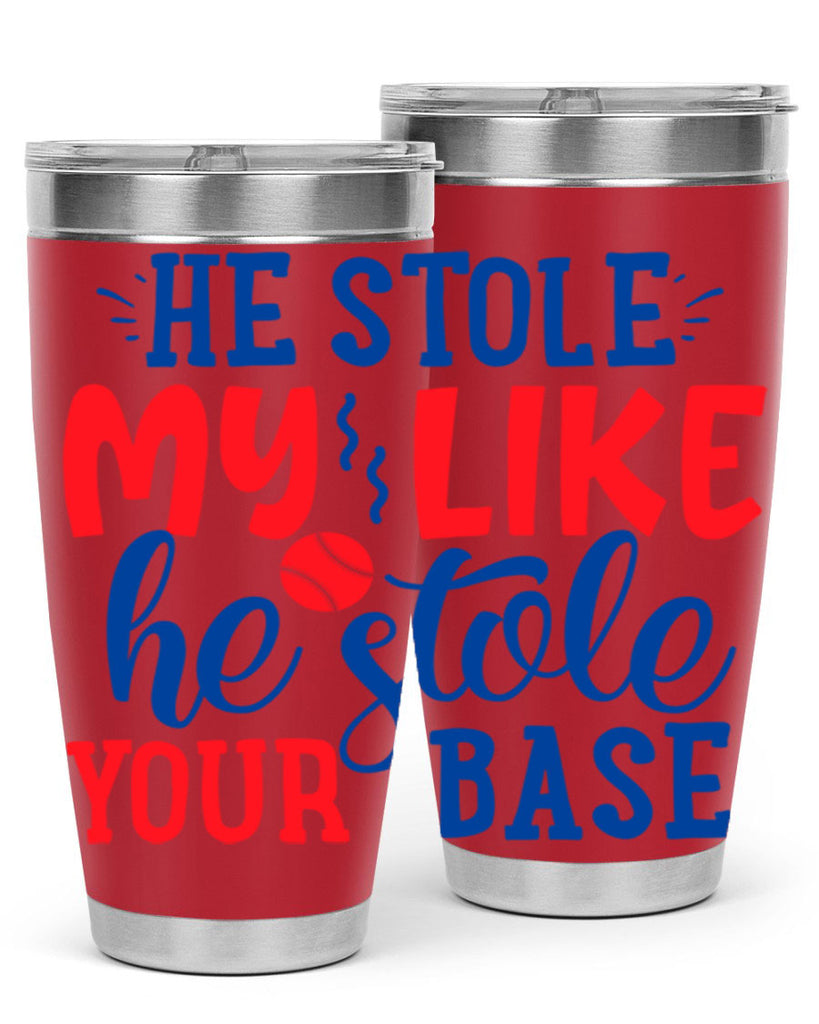 he stole my like he stole your base 2076#- baseball- Tumbler