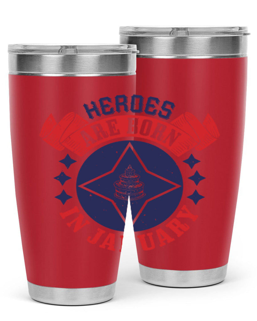 heroes are born in january Style 97#- birthday- tumbler