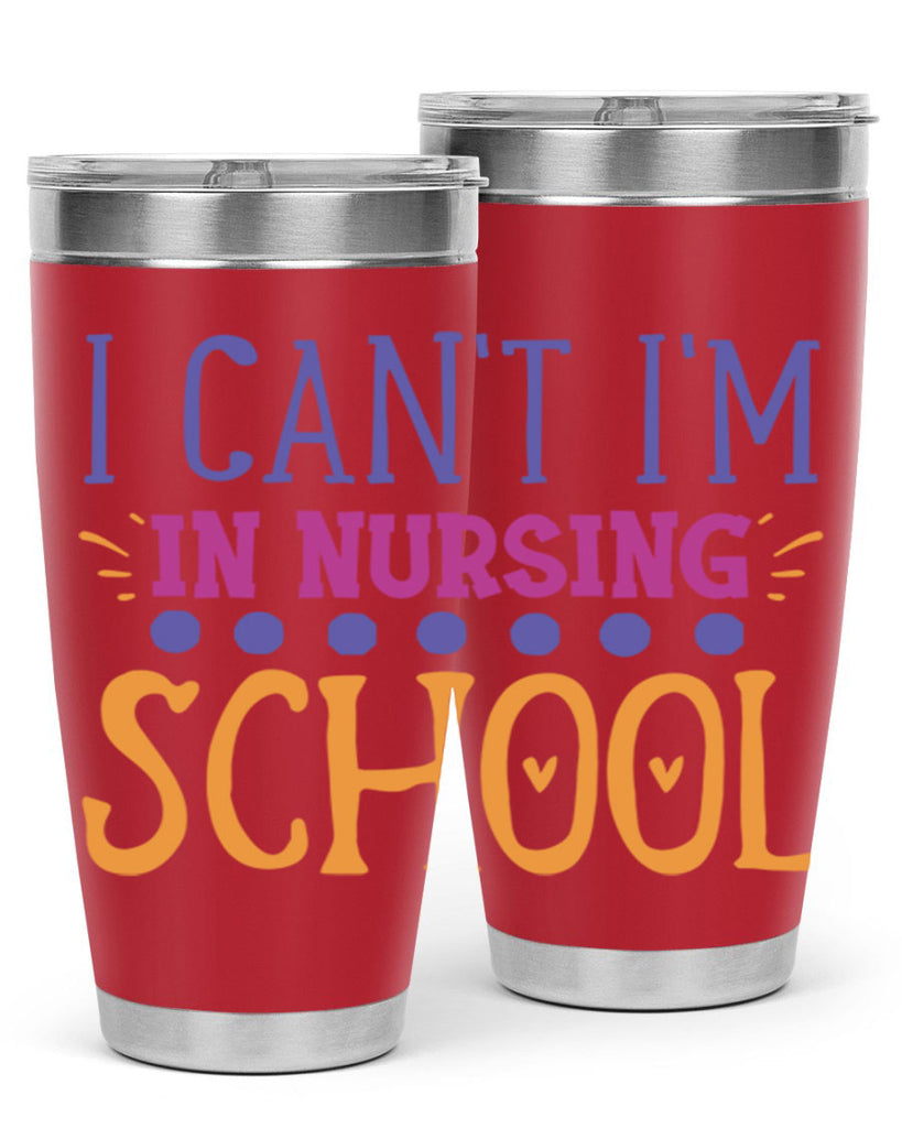 i cant im in nursing school Style 381#- nurse- tumbler