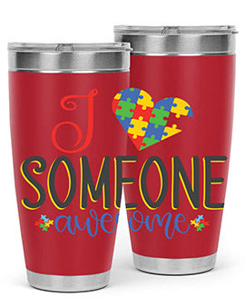 i someone awesome Style 25#- autism- Tumbler