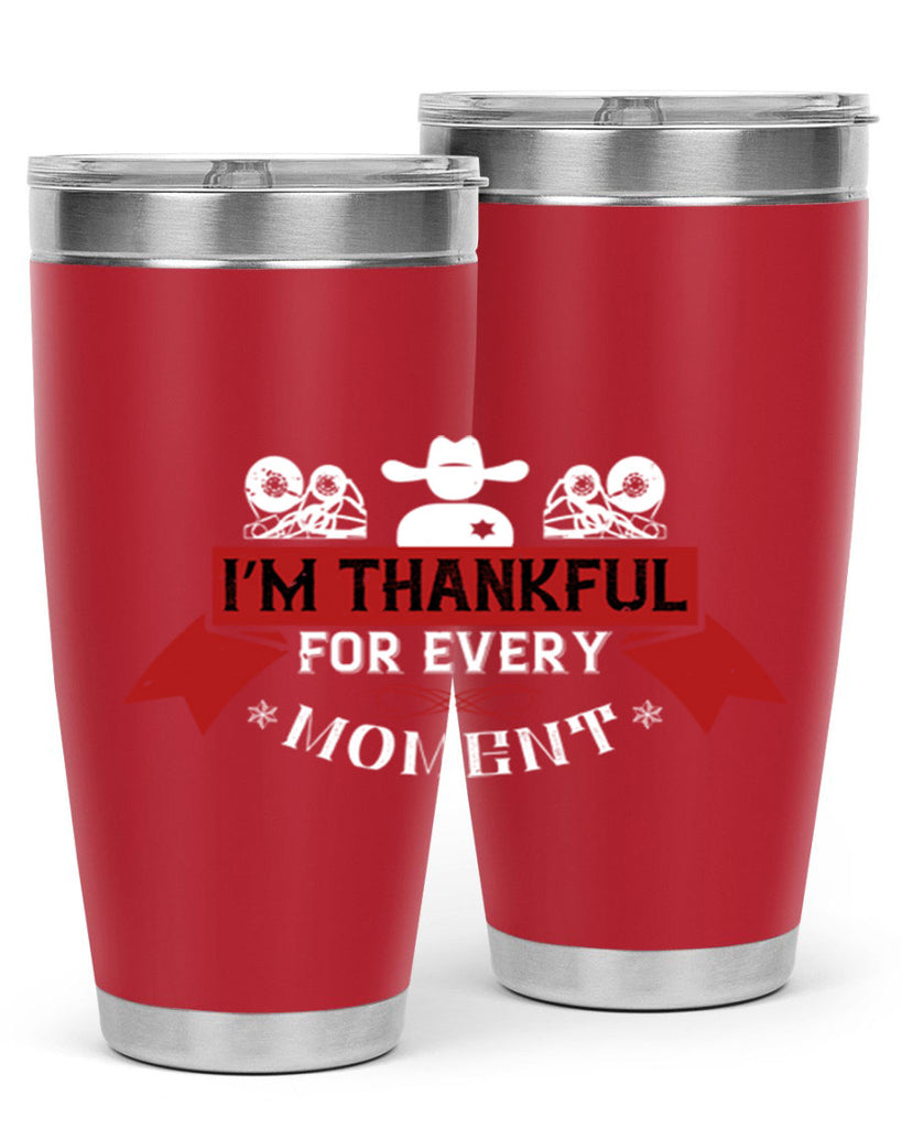 i’m thankful for every moment 24#- thanksgiving- Tumbler