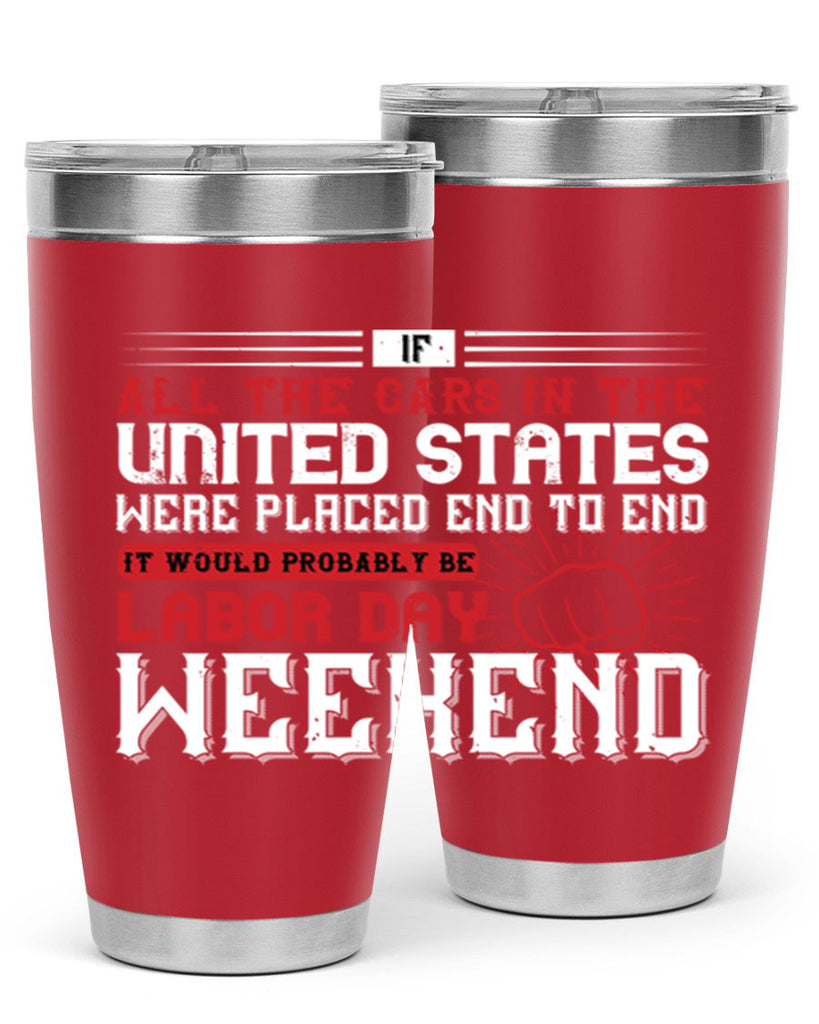 if all the cars in the united states were placed end to end 35#- labor day- Tumbler