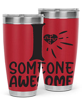 if someone awesome Style 26#- autism- Tumbler
