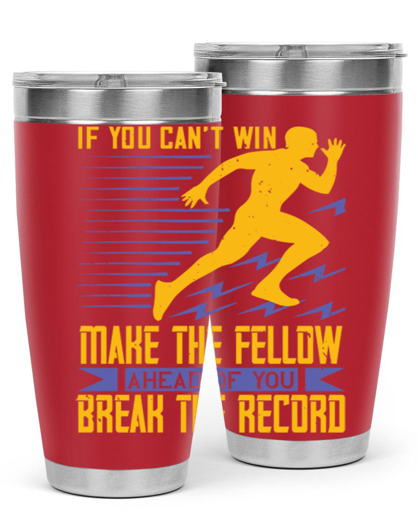 if you can’t win make the fellow ahead of you break the record 36#- running- Tumbler