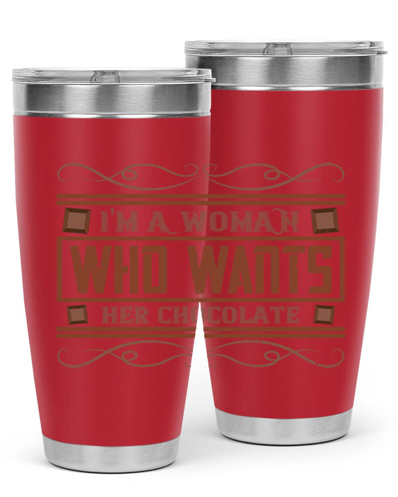 im a woman who wants her chocolate 32#- chocolate- Tumbler