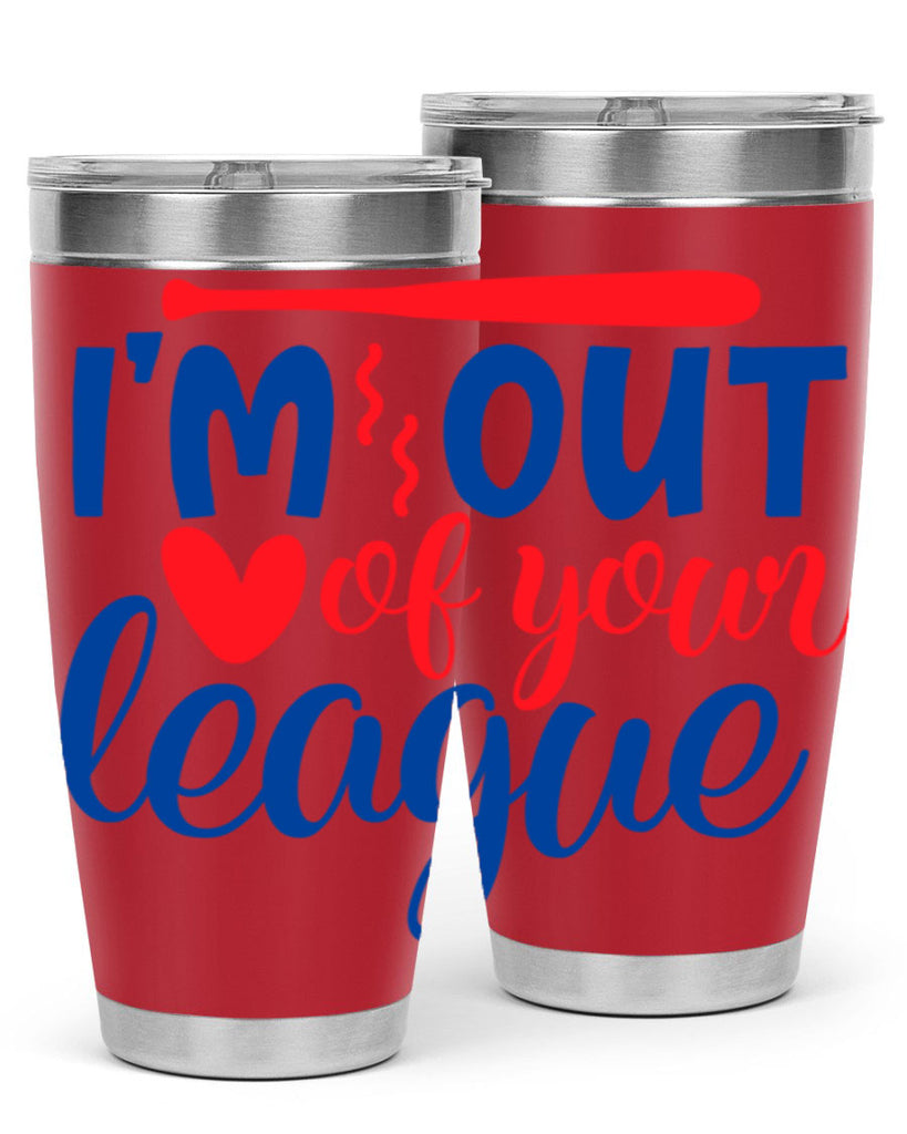 im out of your league 2070#- baseball- Tumbler