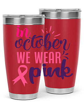 in october we wear pink Style 9#- breast cancer- Tumbler
