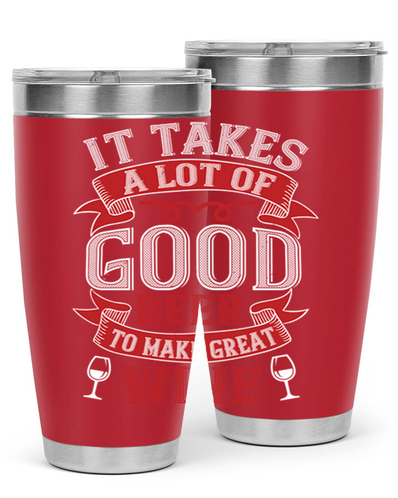 it takes a lot of 73#- wine- Tumbler