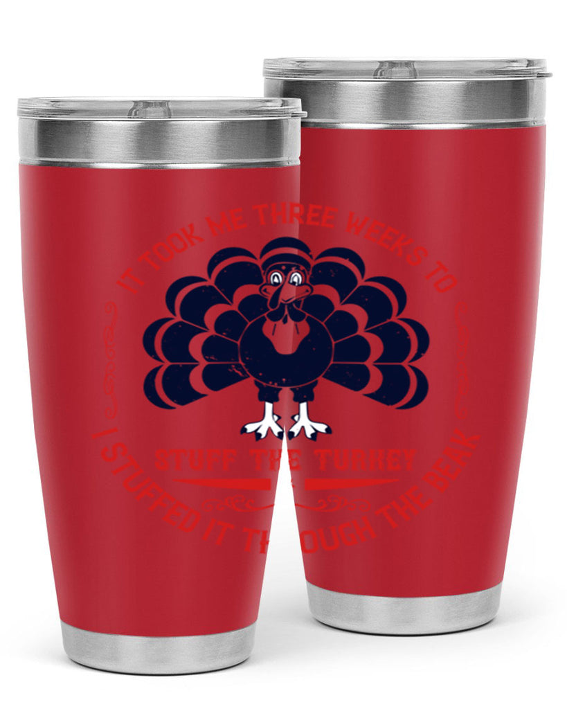 it took me three weeks to stuff the turkey i stuffed it through the beak 27#- thanksgiving- Tumbler