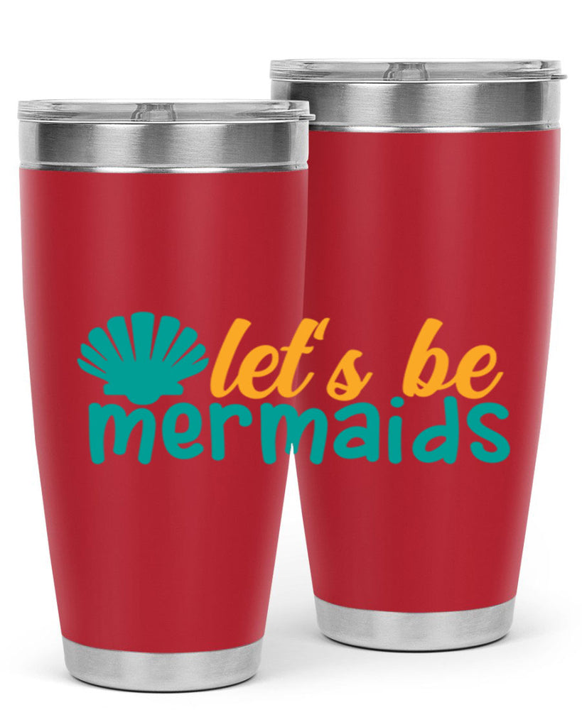 lets be mermaids Style 93#- summer- Tumbler