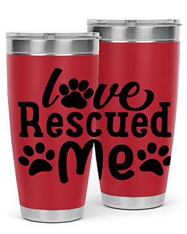 love rescued me Style 72#- dog- Tumbler