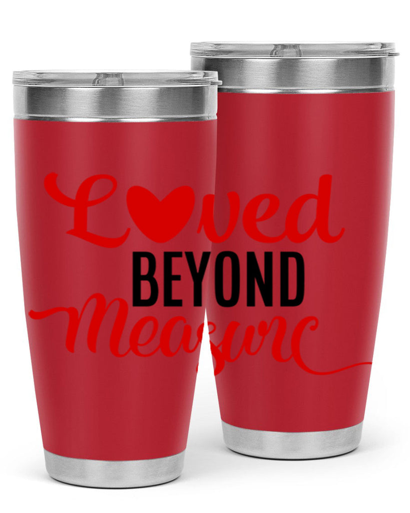 loved beyond measure 74#- valentines day- Tumbler