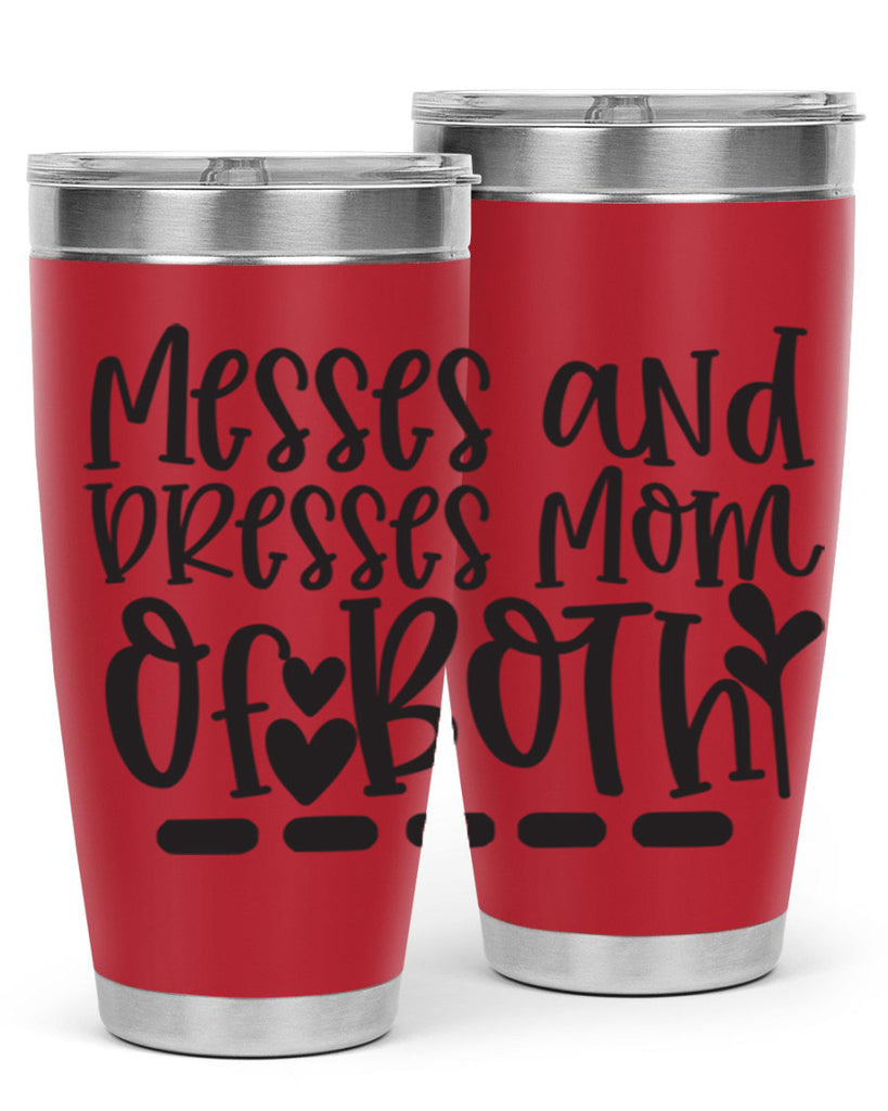 messes and dresses mom of both 379#- mom- Tumbler