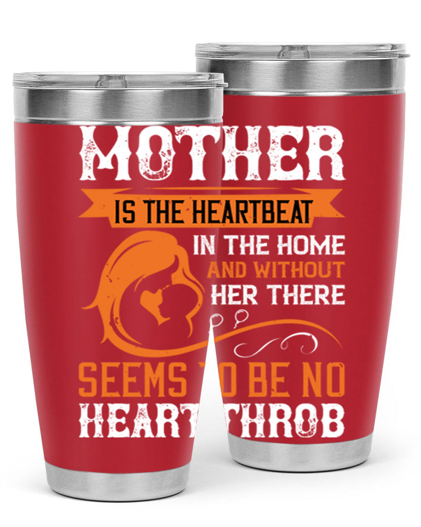 mother is the heartbeat 65#- mothers day- Tumbler