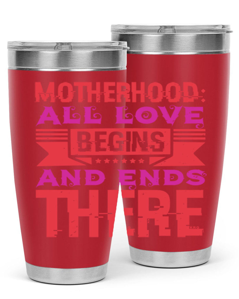 motherhood all love begins and ends there 42#- mothers day- Tumbler