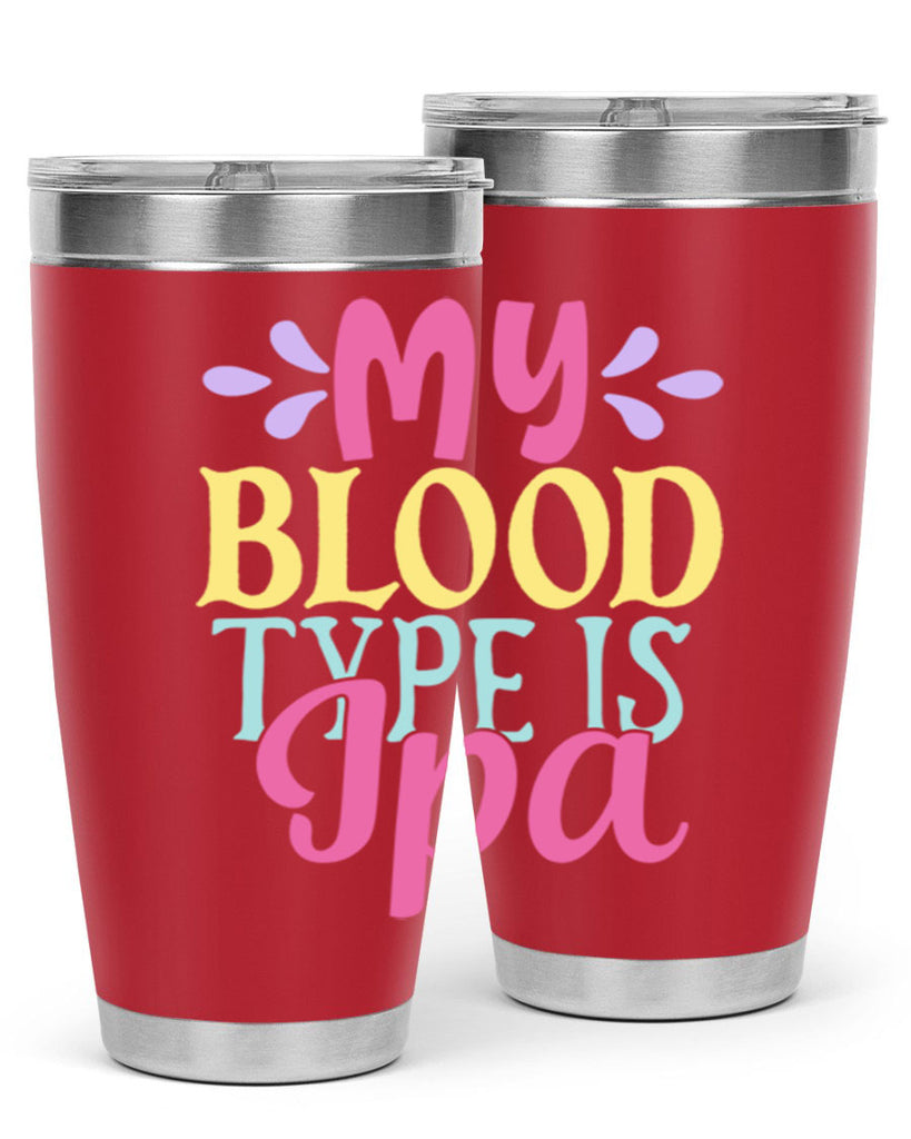 my blood type is ipa 140#- beer- Tumbler