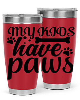 my kids have paws Style 68#- dog- Tumbler