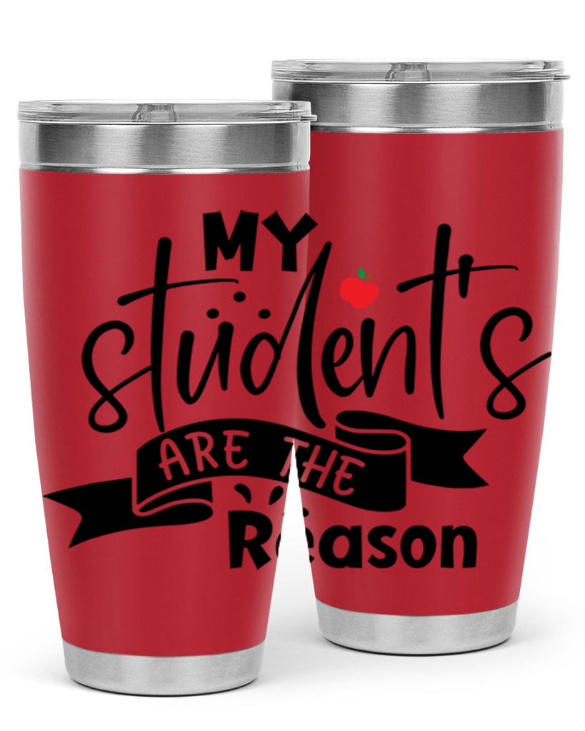 my students are the reason Style 172#- teacher- tumbler