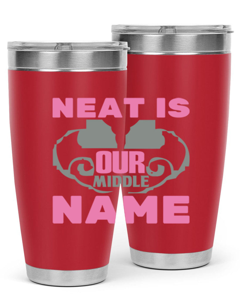 neat is our middle name Style 21#- cleaner- tumbler
