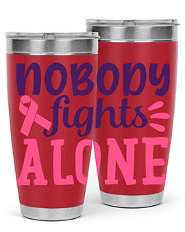 nobody fights alone Style 6#- breast cancer- Tumbler