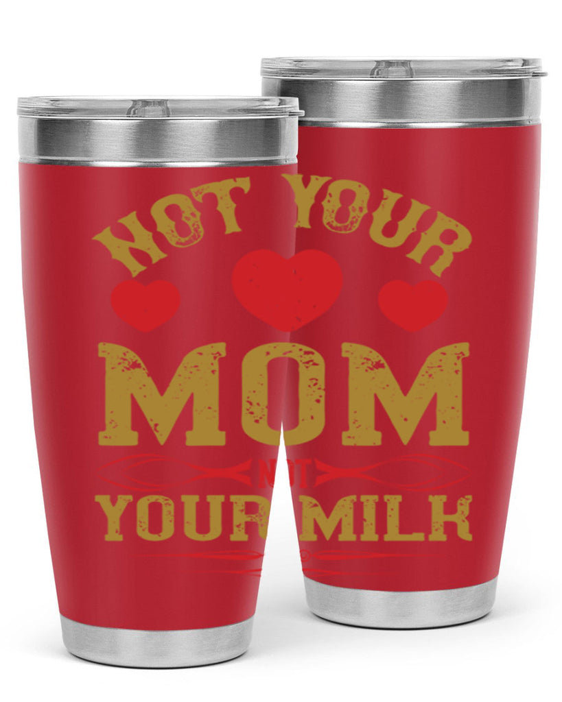 not your mom not your milk 119#- vegan- Tumbler