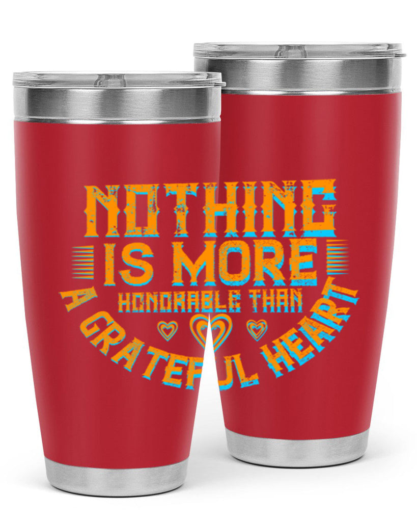 nothing is more honorable than a grateful heart 21#- thanksgiving- Tumbler