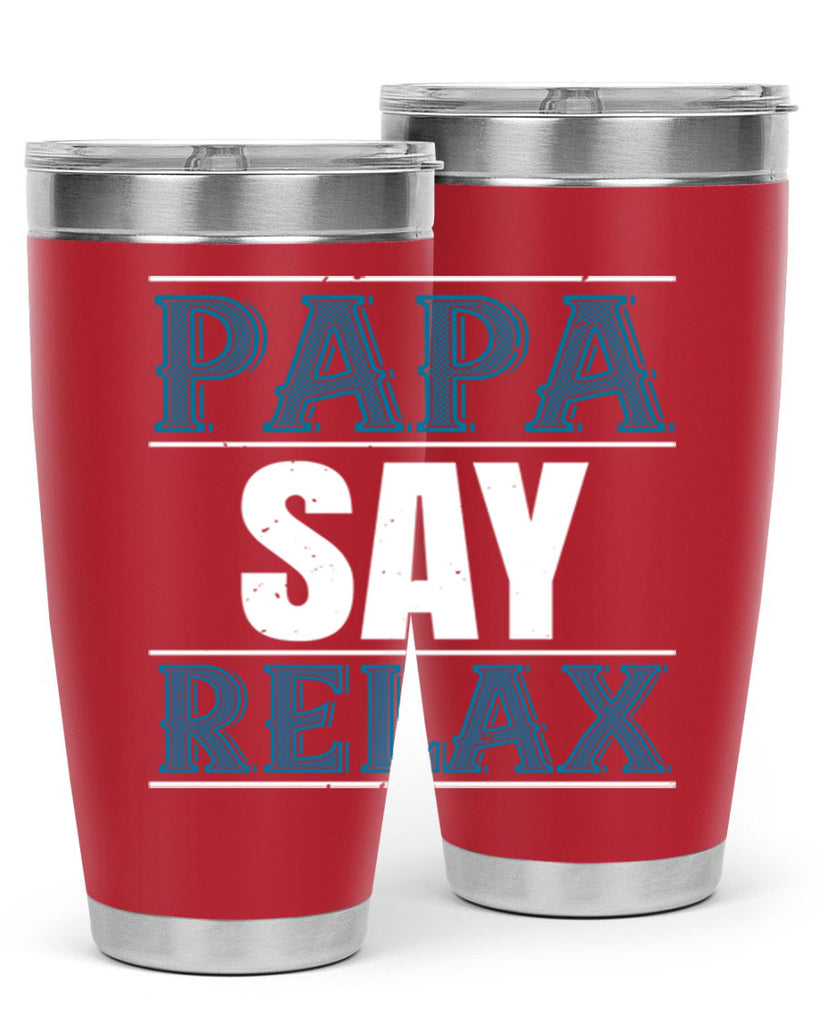 papa say lelax 16#- grandpa - papa- Tumbler
