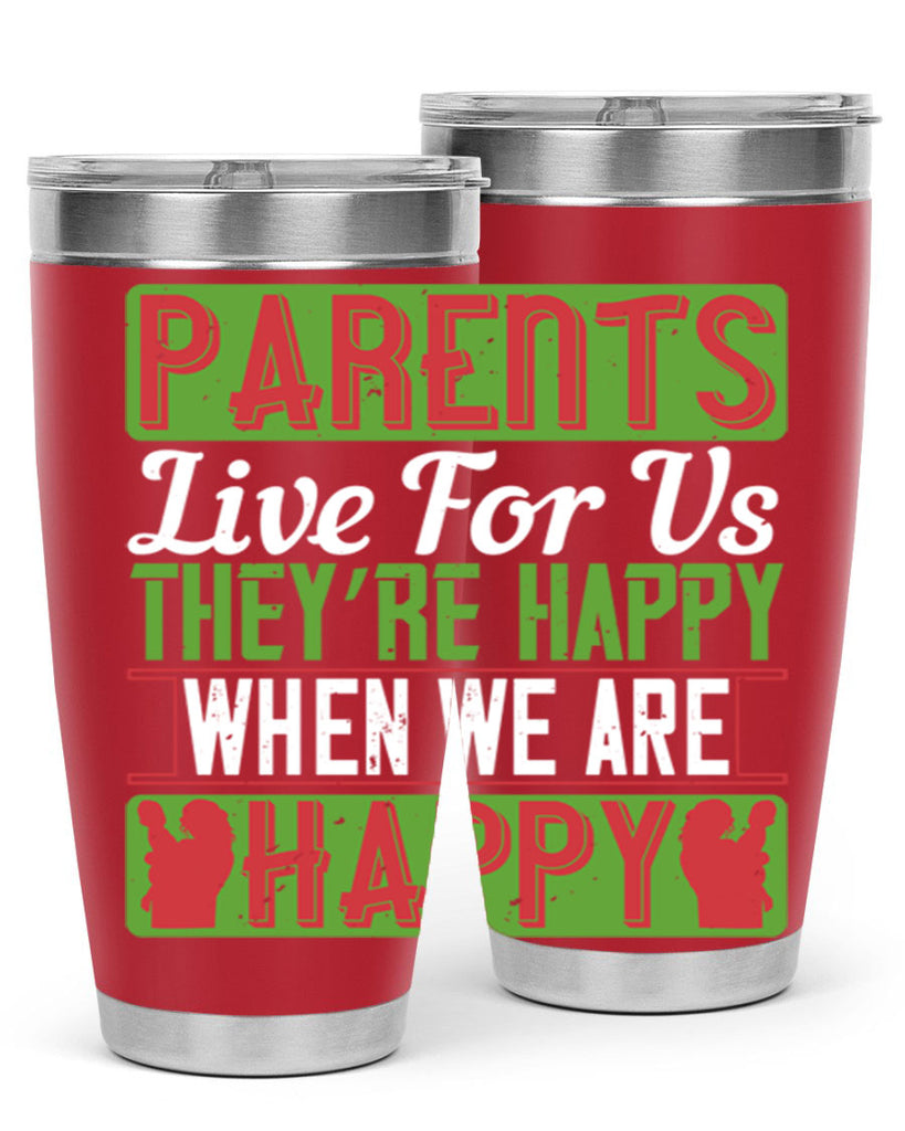 parents live for us they’re happy when we are happy 25#- Parents Day- Tumbler