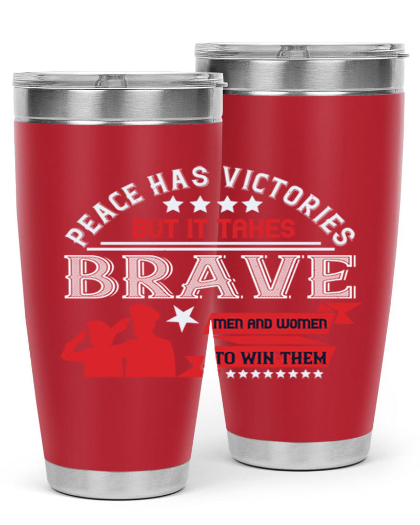 peace has victories but it takes brave men and women to win them 38#- Veterns Day- Tumbler