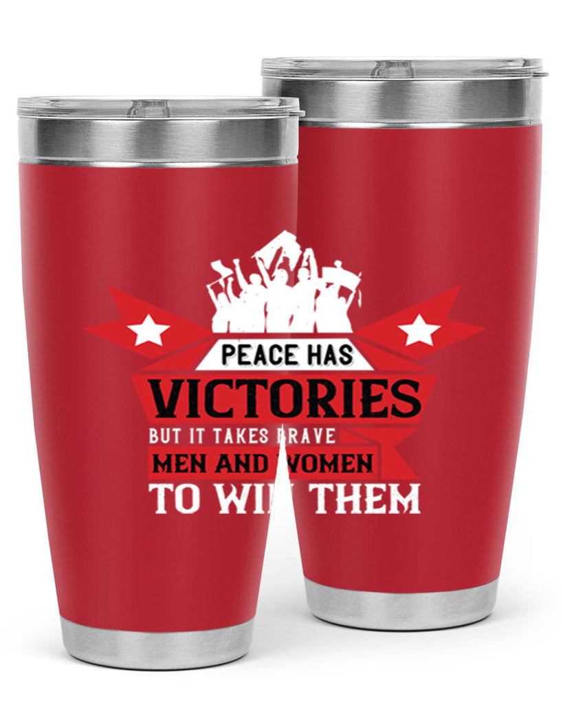 peace has victories but it takes brave men and women to win them 96#- Veterns Day- Tumbler