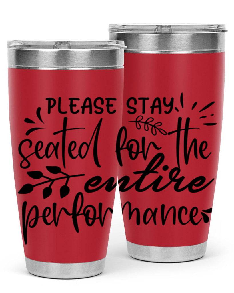 please stay seated for the entire performance 63#- bathroom- Tumbler