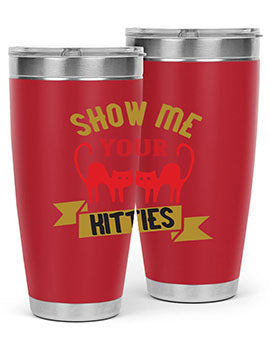 show me your kitties Style 115#- cat- Tumbler