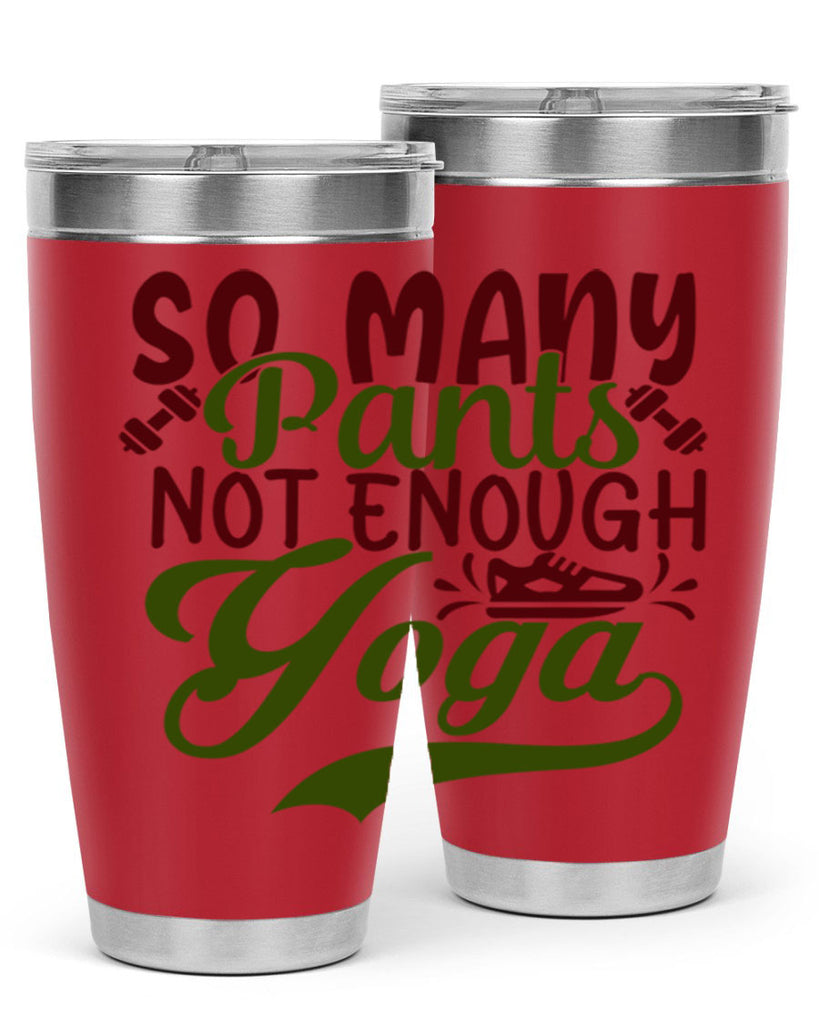 so many pants not enough yoga 21#- gym- Tumbler