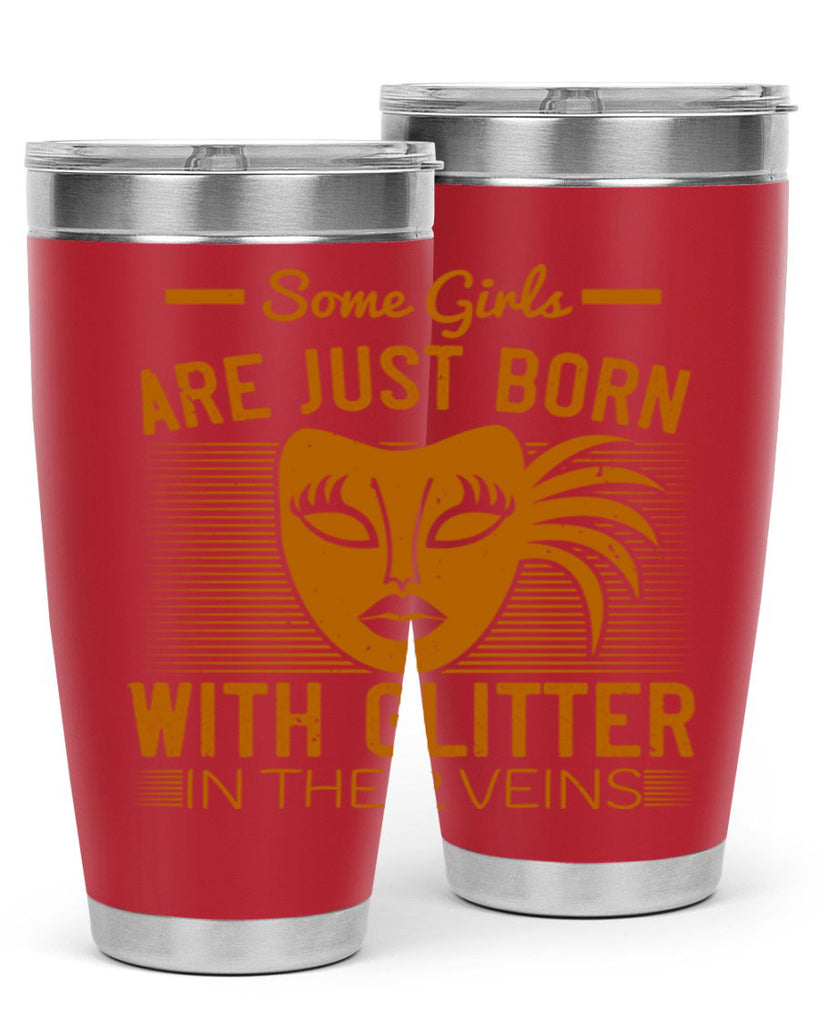 some girls are just born with glitter in their veins 37#- mardi gras- Tumbler