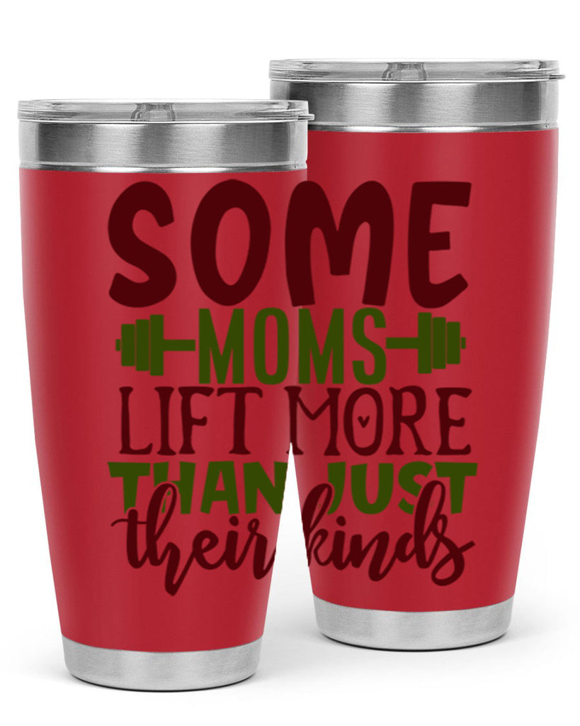 some moms lift more than just their kinds 19#- gym- Tumbler